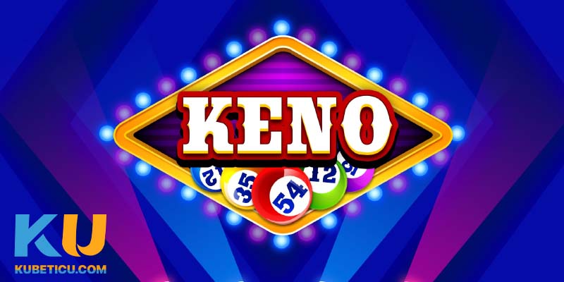 Tổng hợp các đặc điểm nổi bật tại Game Keno Kubet